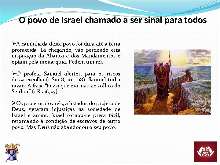 O povo de Israel chamado a ser sinal para todos ØA caminhada deste povo