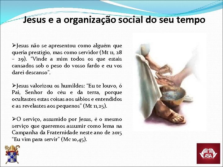 Jesus e a organização social do seu tempo ØJesus não se apresentou como alguém