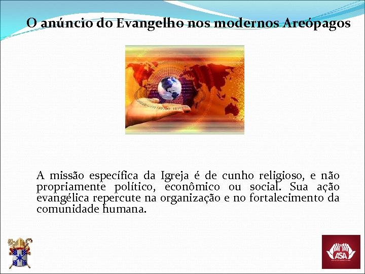 O anúncio do Evangelho nos modernos Areópagos A missão específica da Igreja é de