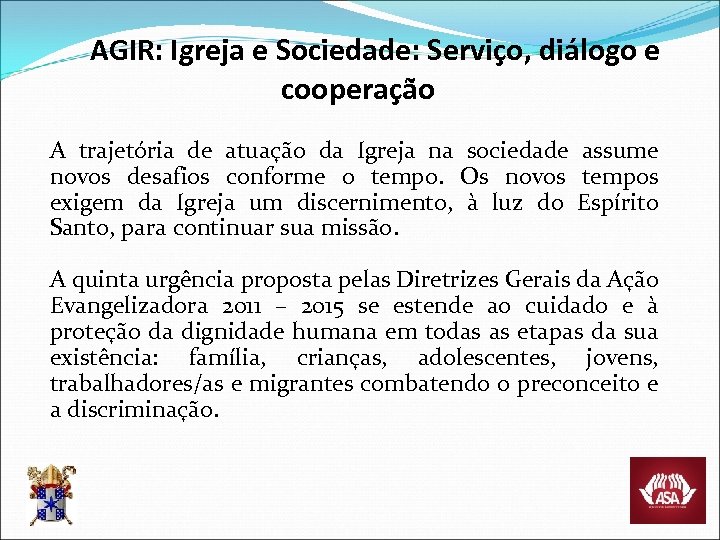 AGIR: Igreja e Sociedade: Serviço, diálogo e cooperação A trajetória de atuação da Igreja
