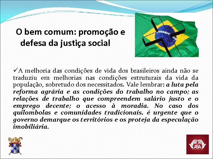 O bem comum: promoção e defesa da justiça social üA melhoria das condições de