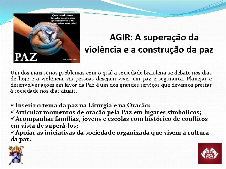 AGIR: A superação da violência e a construção da paz Um dos mais sérios