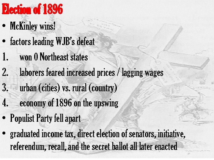 Election of 1896 • Mc. Kinley wins! • factors leading WJB’s defeat 1. won