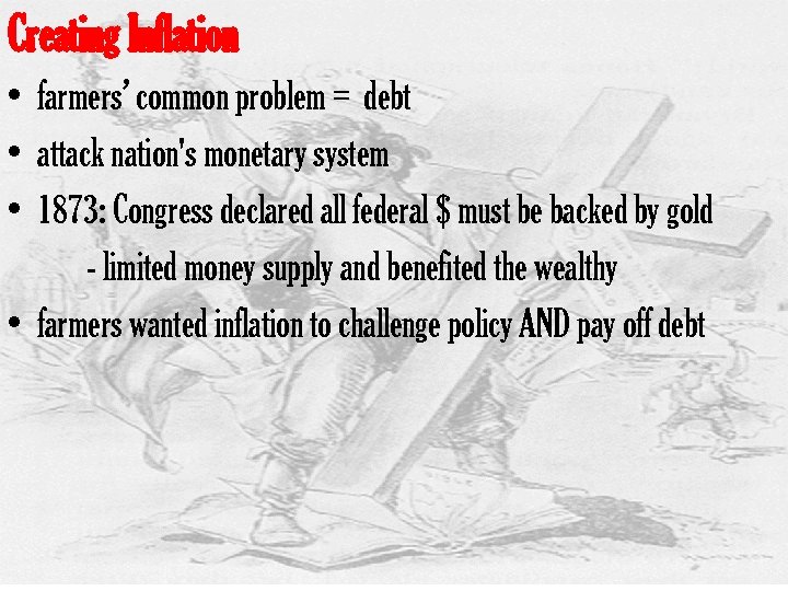 Creating Inflation • farmers’ common problem = debt • attack nation's monetary system •