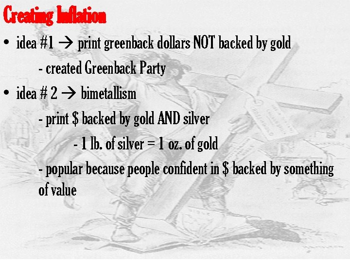 Creating Inflation • idea #1 print greenback dollars NOT backed by gold - created