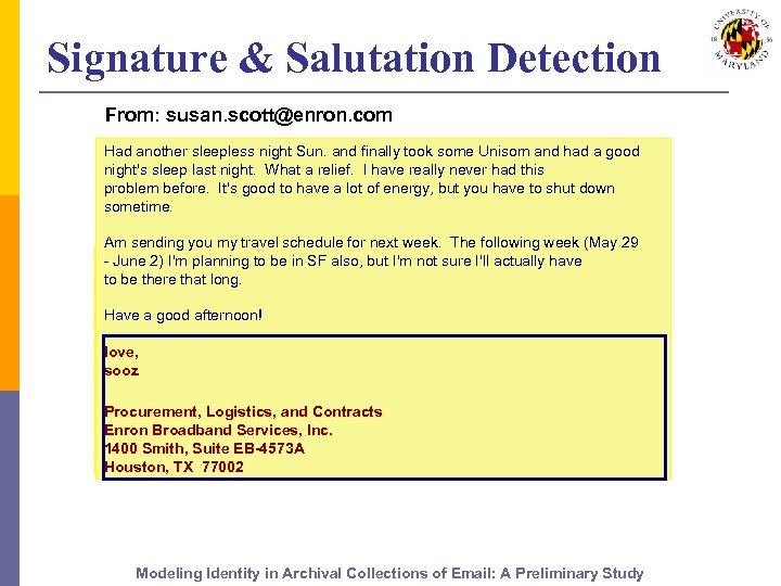 Signature & Salutation Detection From: susan. scott@enron. com Had another sleepless night Sun. and