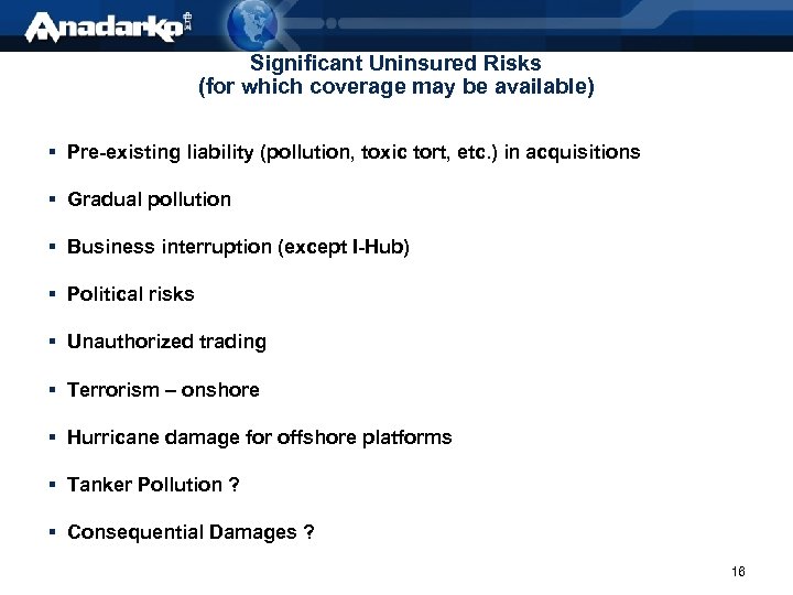 Significant Uninsured Risks (for which coverage may be available) § Pre-existing liability (pollution, toxic