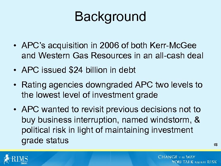 Background • APC’s acquisition in 2006 of both Kerr-Mc. Gee and Western Gas Resources