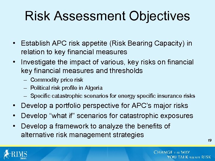 Risk Assessment Objectives • Establish APC risk appetite (Risk Bearing Capacity) in relation to