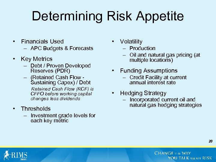 Determining Risk Appetite • Financials Used – APC Budgets & Forecasts • Key Metrics