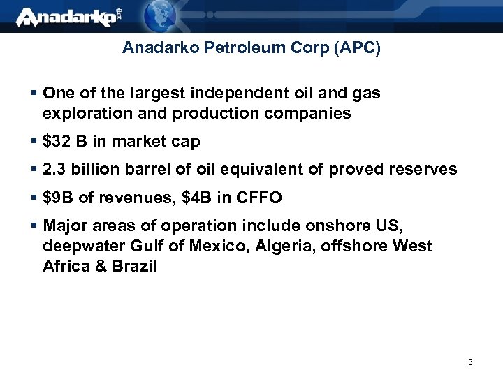 Anadarko Petroleum Corp (APC) § One of the largest independent oil and gas exploration