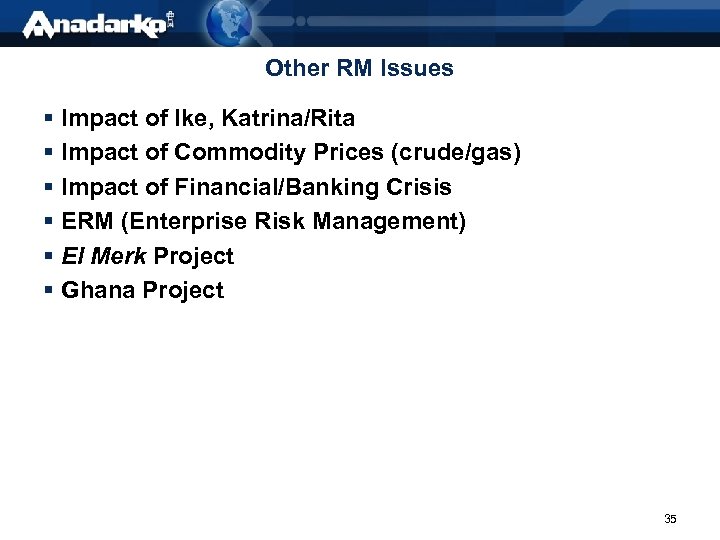 Other RM Issues § Impact of Ike, Katrina/Rita § Impact of Commodity Prices (crude/gas)