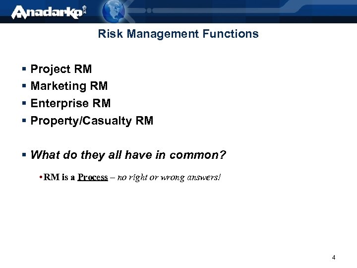 Risk Management Functions § Project RM § Marketing RM § Enterprise RM § Property/Casualty