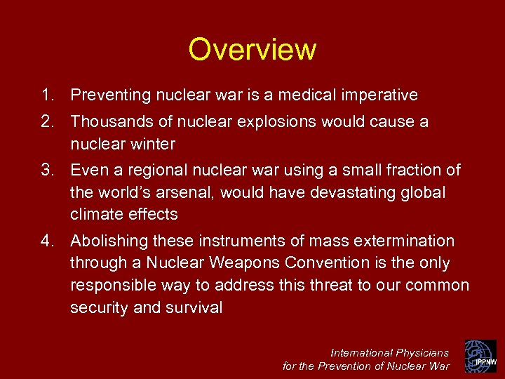 Overview 1. Preventing nuclear war is a medical imperative 2. Thousands of nuclear explosions