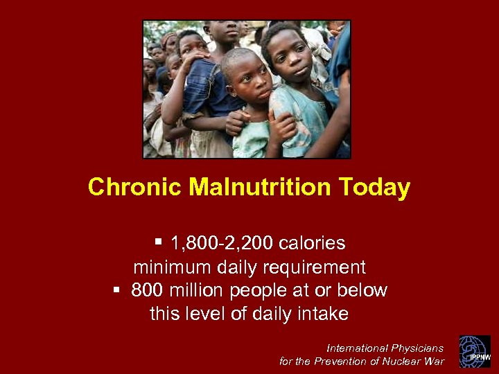 Chronic Malnutrition Today § 1, 800 -2, 200 calories minimum daily requirement § 800