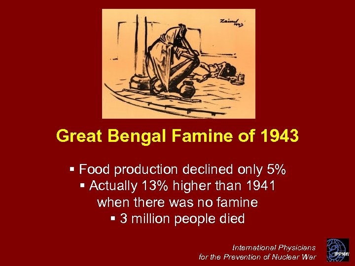 Great Bengal Famine of 1943 § Food production declined only 5% § Actually 13%