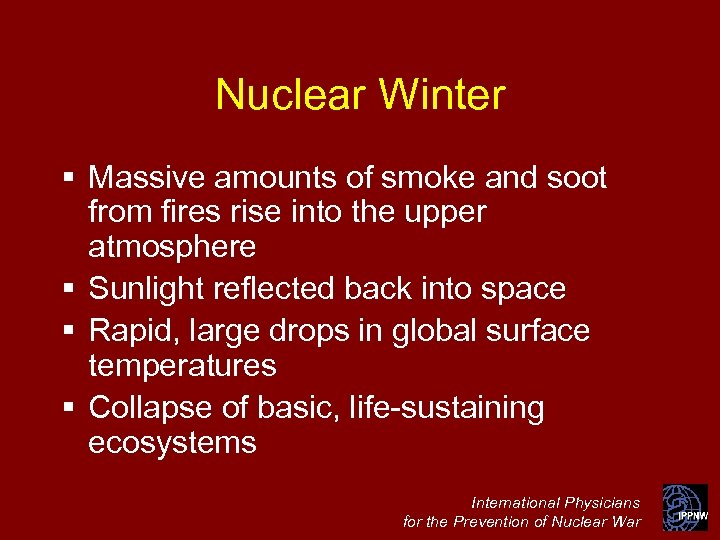 Nuclear Winter § Massive amounts of smoke and soot from fires rise into the