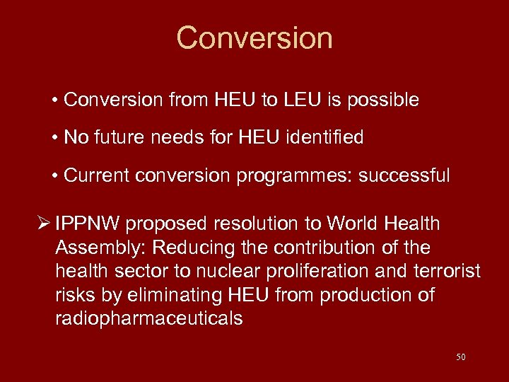 Conversion • Conversion from HEU to LEU is possible • No future needs for