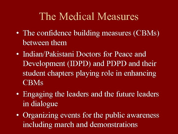 The Medical Measures • The confidence building measures (CBMs) between them • Indian/Pakistani Doctors