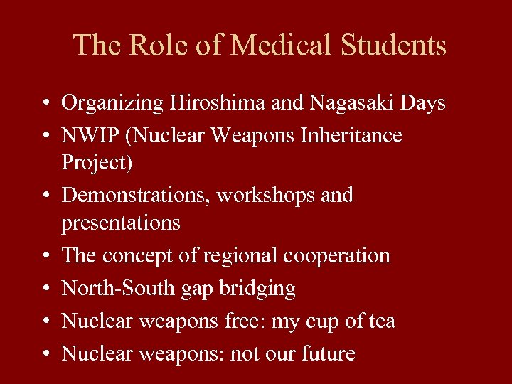 The Role of Medical Students • Organizing Hiroshima and Nagasaki Days • NWIP (Nuclear