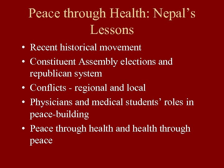 Peace through Health: Nepal’s Lessons • Recent historical movement • Constituent Assembly elections and