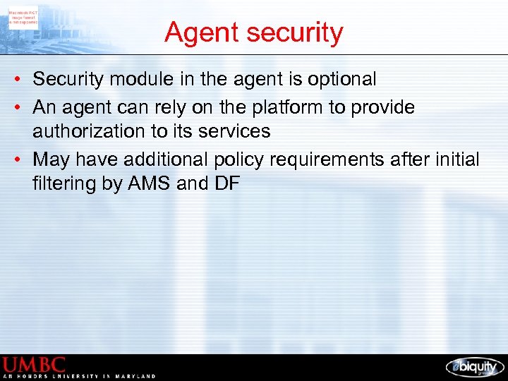 Agent security • Security module in the agent is optional • An agent can