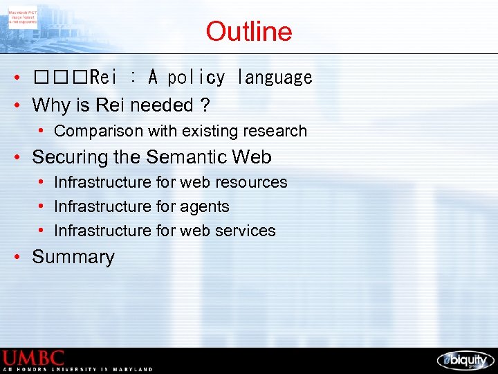 Outline • Rei : A policy language • Why is Rei needed ? •