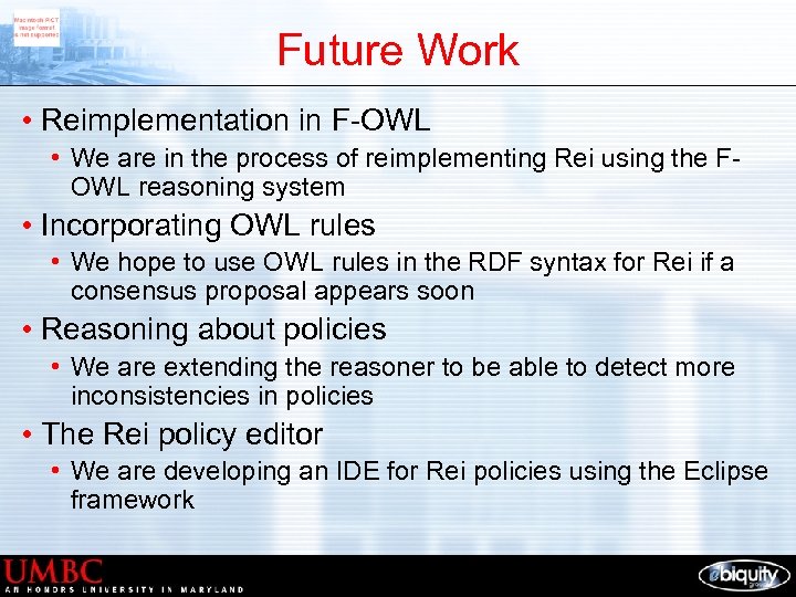 Future Work • Reimplementation in F-OWL • We are in the process of reimplementing