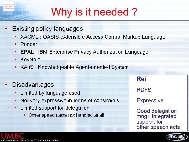 Why is it needed ? • Existing policy languages • • • XACML :