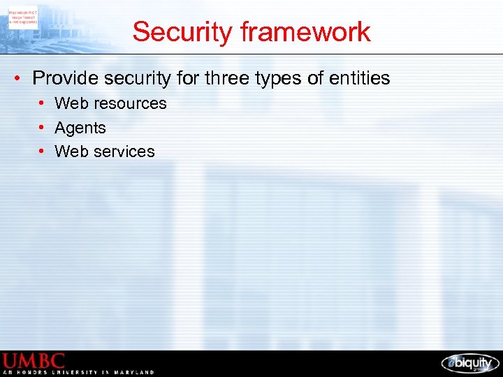 Security framework • Provide security for three types of entities • Web resources •