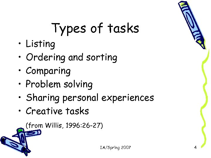  • • • Types of tasks Listing Ordering and sorting Comparing Problem solving