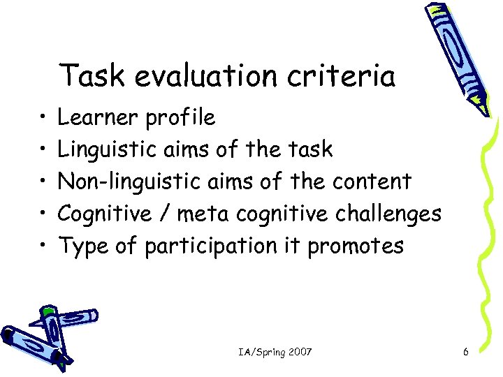 Task evaluation criteria • • • Learner profile Linguistic aims of the task Non-linguistic