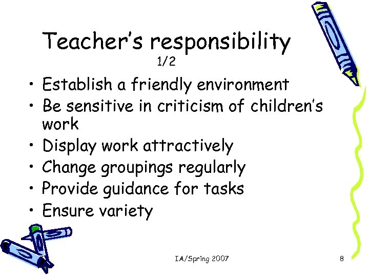 Teacher’s responsibility 1/2 • Establish a friendly environment • Be sensitive in criticism of