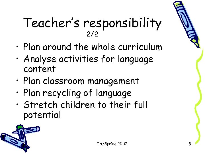 Teacher’s responsibility 2/2 • Plan around the whole curriculum • Analyse activities for language