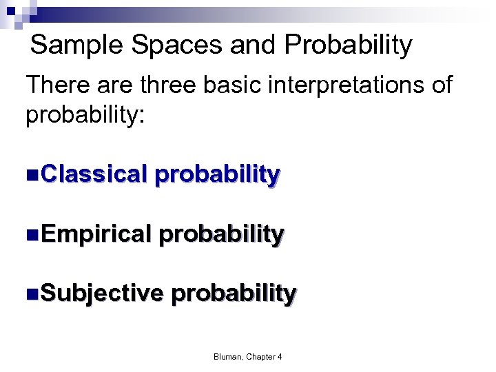 Sample Spaces and Probability There are three basic interpretations of probability: n. Classical probability