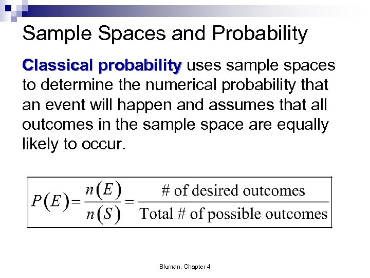 Sample Spaces and Probability Classical probability uses sample spaces to determine the numerical probability