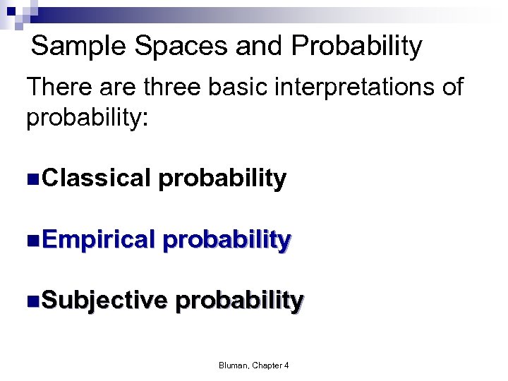Sample Spaces and Probability There are three basic interpretations of probability: n. Classical probability