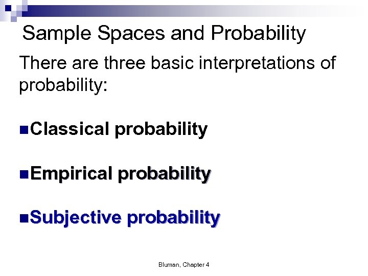 Sample Spaces and Probability There are three basic interpretations of probability: n. Classical probability