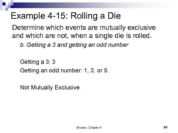 Example 4 -15: Rolling a Die Determine which events are mutually exclusive and which