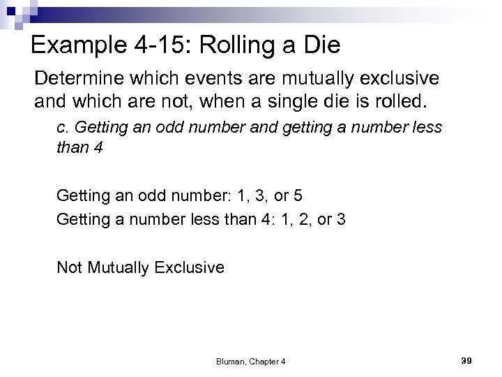 Example 4 -15: Rolling a Die Determine which events are mutually exclusive and which