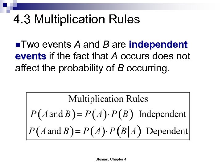 4. 3 Multiplication Rules n. Two events A and B are independent events if