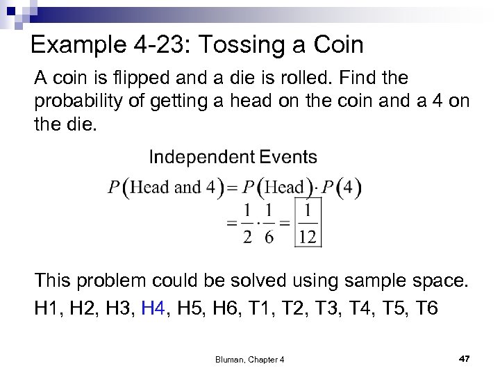 Example 4 -23: Tossing a Coin A coin is flipped and a die is