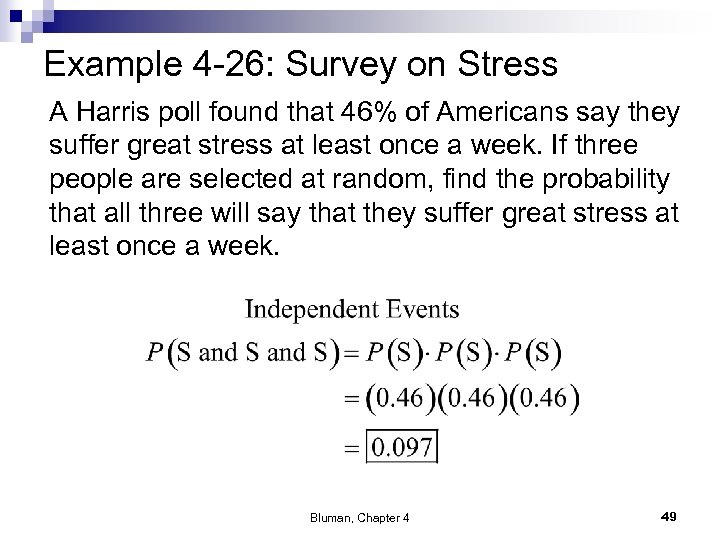 Example 4 -26: Survey on Stress A Harris poll found that 46% of Americans
