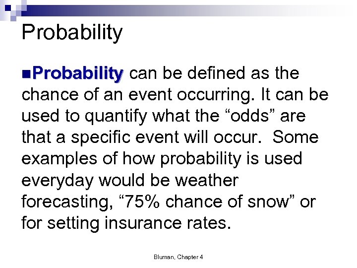Probability n. Probability can be defined as the chance of an event occurring. It