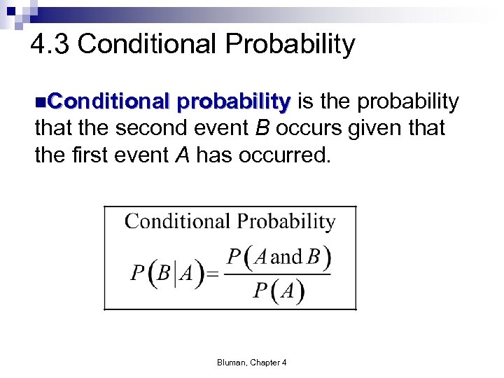 4. 3 Conditional Probability n. Conditional probability is the probability that the second event