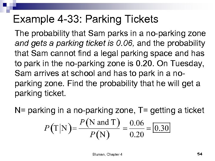 Example 4 -33: Parking Tickets The probability that Sam parks in a no-parking zone