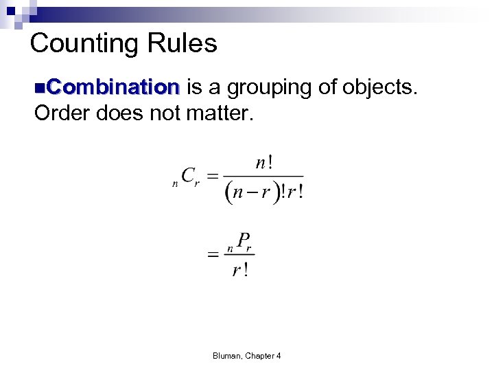 Counting Rules n. Combination is a grouping of objects. Order does not matter. Bluman,