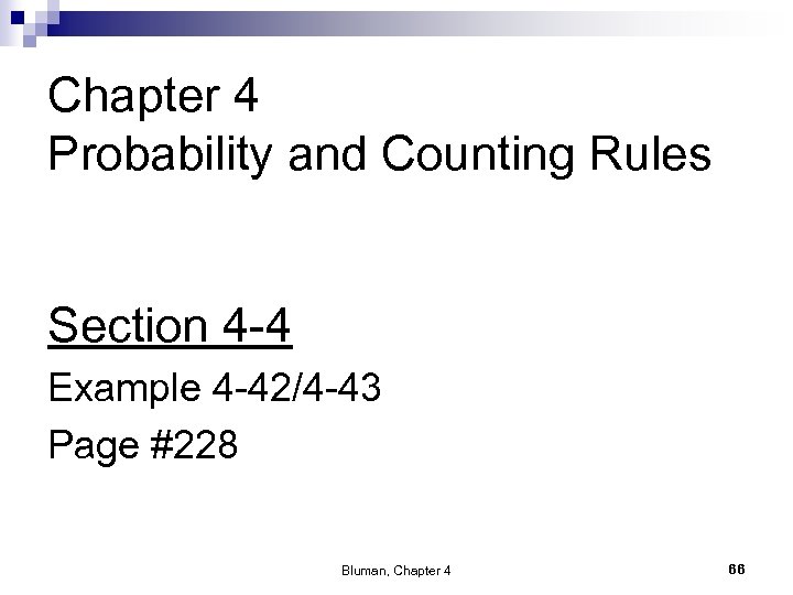 Chapter 4 Probability and Counting Rules Section 4 -4 Example 4 -42/4 -43 Page