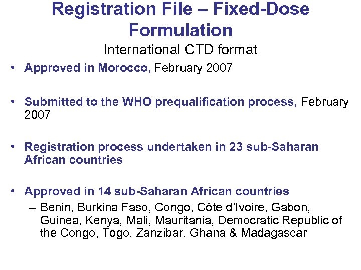 Registration File – Fixed-Dose Formulation International CTD format • Approved in Morocco, February 2007