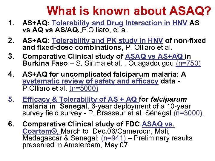 What is known about ASAQ? 1. 2. 3. AS+AQ: Tolerability and Drug Interaction in